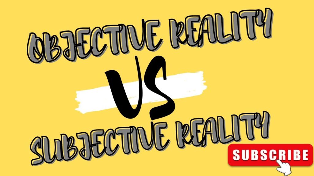 If Everyone’s Perception of Reality Is Subjective, Is There Such a Thing as Objective Truth?